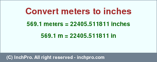 Result converting 569.1 meters to inches = 22405.511811 inches