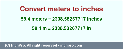 Result converting 59.4 meters to inches = 2338.58267717 inches