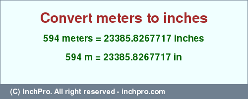 Result converting 594 meters to inches = 23385.8267717 inches