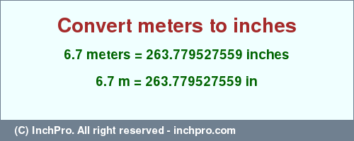 Result converting 6.7 meters to inches = 263.779527559 inches