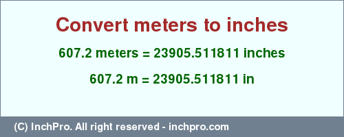 Result converting 607.2 meters to inches = 23905.511811 inches