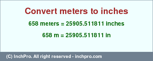 Result converting 658 meters to inches = 25905.511811 inches