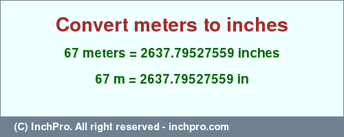 Result converting 67 meters to inches = 2637.79527559 inches