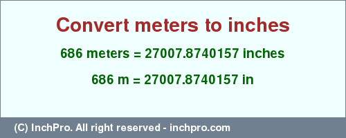 Result converting 686 meters to inches = 27007.8740157 inches