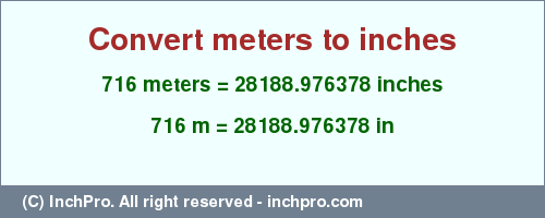 Result converting 716 meters to inches = 28188.976378 inches