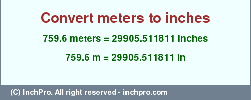 Result converting 759.6 meters to inches = 29905.511811 inches