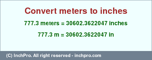 Result converting 777.3 meters to inches = 30602.3622047 inches