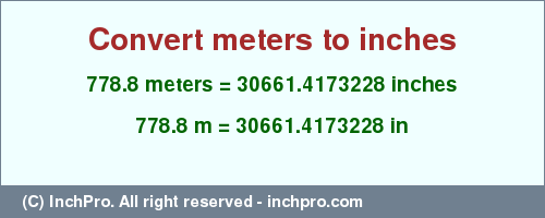 Result converting 778.8 meters to inches = 30661.4173228 inches