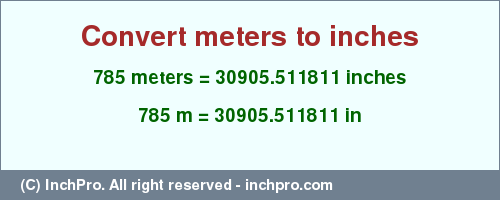 Result converting 785 meters to inches = 30905.511811 inches