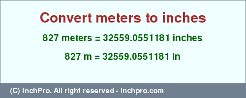 Result converting 827 meters to inches = 32559.0551181 inches