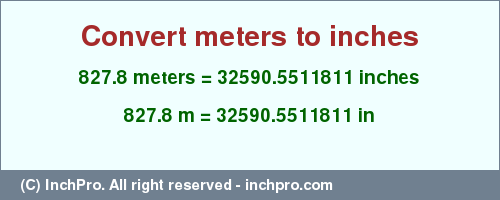 Result converting 827.8 meters to inches = 32590.5511811 inches