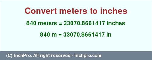 Result converting 840 meters to inches = 33070.8661417 inches