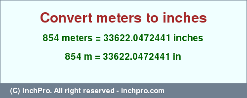 Result converting 854 meters to inches = 33622.0472441 inches