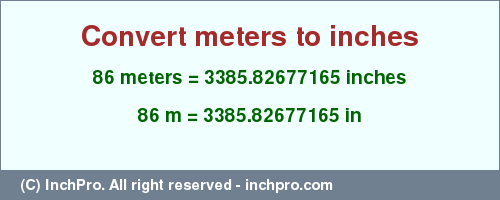 Result converting 86 meters to inches = 3385.82677165 inches