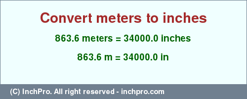 Result converting 863.6 meters to inches = 34000.0 inches