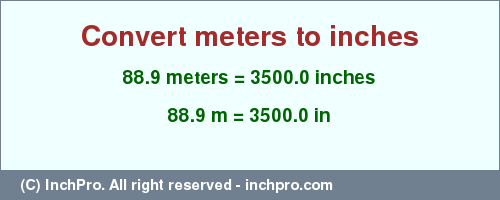 Result converting 88.9 meters to inches = 3500.0 inches