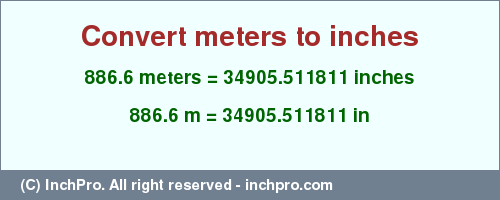 Result converting 886.6 meters to inches = 34905.511811 inches