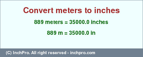 Result converting 889 meters to inches = 35000.0 inches