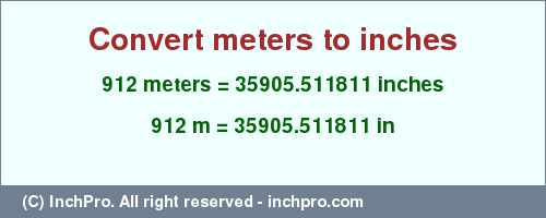 Result converting 912 meters to inches = 35905.511811 inches
