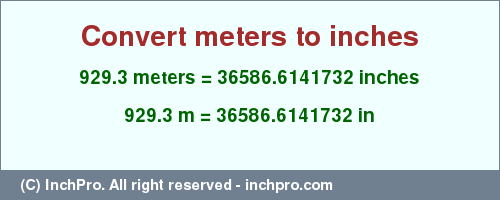 Result converting 929.3 meters to inches = 36586.6141732 inches