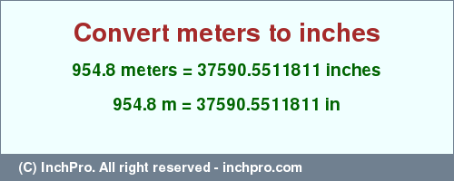 Result converting 954.8 meters to inches = 37590.5511811 inches