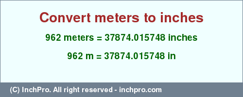 Result converting 962 meters to inches = 37874.015748 inches