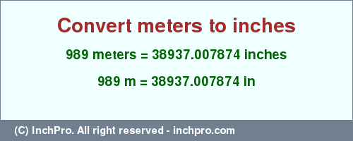 Result converting 989 meters to inches = 38937.007874 inches
