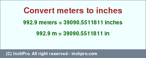 Result converting 992.9 meters to inches = 39090.5511811 inches