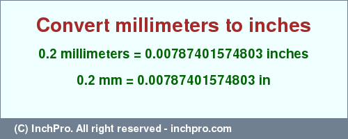 Result converting 0.2 millimeters to inches = 0.00787401574803 inches