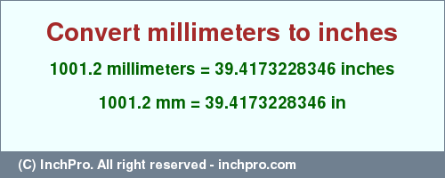 Result converting 1001.2 millimeters to inches = 39.4173228346 inches