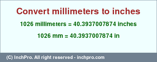 Result converting 1026 millimeters to inches = 40.3937007874 inches