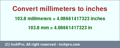 Result converting 103.8 millimeters to inches = 4.08661417323 inches
