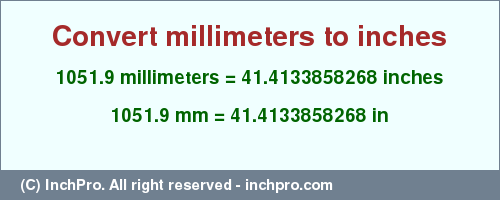 Result converting 1051.9 millimeters to inches = 41.4133858268 inches