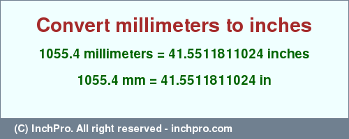 Result converting 1055.4 millimeters to inches = 41.5511811024 inches