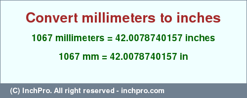 Result converting 1067 millimeters to inches = 42.0078740157 inches