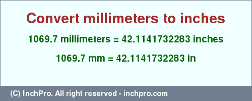 Result converting 1069.7 millimeters to inches = 42.1141732283 inches