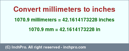 Result converting 1070.9 millimeters to inches = 42.1614173228 inches