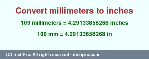 Result converting 109 millimeters to inches = 4.29133858268 inches