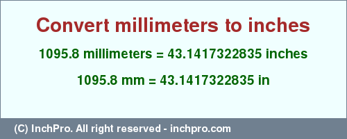 Result converting 1095.8 millimeters to inches = 43.1417322835 inches