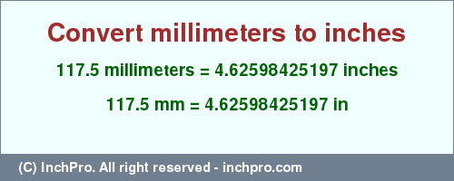 Result converting 117.5 millimeters to inches = 4.62598425197 inches