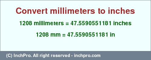 Result converting 1208 millimeters to inches = 47.5590551181 inches