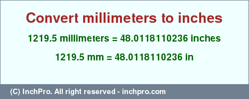 Result converting 1219.5 millimeters to inches = 48.0118110236 inches