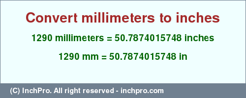 Result converting 1290 millimeters to inches = 50.7874015748 inches
