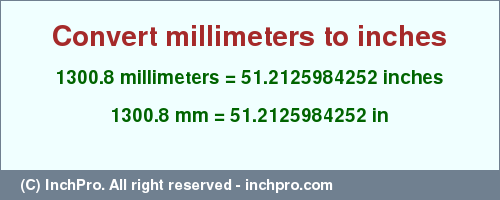 Result converting 1300.8 millimeters to inches = 51.2125984252 inches