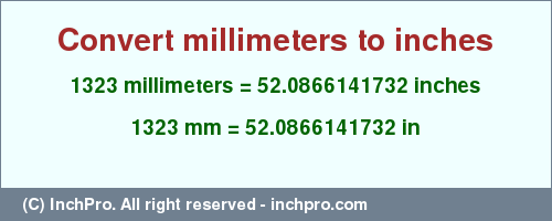 Result converting 1323 millimeters to inches = 52.0866141732 inches