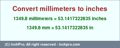 Result converting 1349.8 millimeters to inches = 53.1417322835 inches