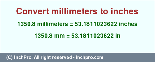 Result converting 1350.8 millimeters to inches = 53.1811023622 inches
