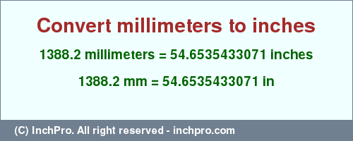 Result converting 1388.2 millimeters to inches = 54.6535433071 inches