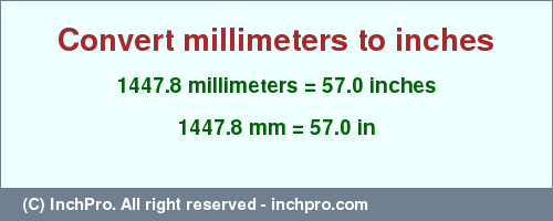 Result converting 1447.8 millimeters to inches = 57.0 inches