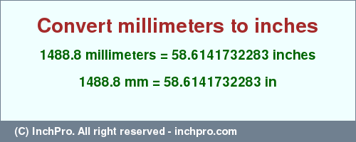 Result converting 1488.8 millimeters to inches = 58.6141732283 inches